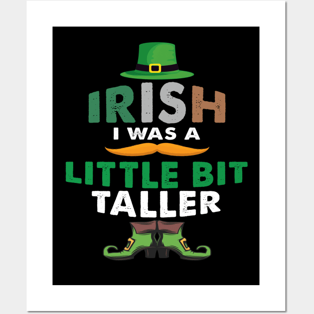 Irish I Was A Little Bit Taller Celebrate St Patricks Day Tee Wall Art by Just Be Cool Today